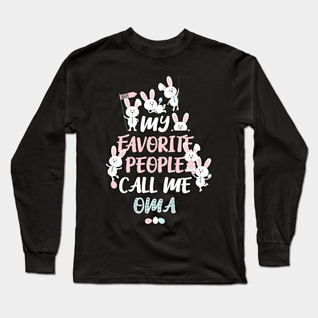 Cute Bunny My Favorite People Call Me OMA Easter Long Sleeve T-Shirt by porcodiseno